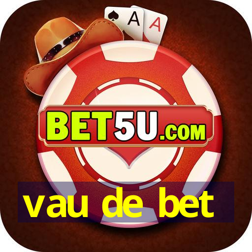 vau de bet